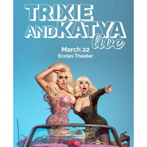 TRIXIE AND KATYA LIVE! Announced at the Eccles Center 