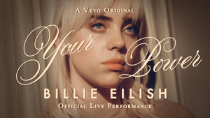 Billie Eilish Releases 'Your Power' Official Live Performance With Vevo 