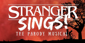 STRANGER SINGS! THE PARODY MUSICAL is Turning Off-Broadway Upside Down! 