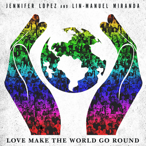Lin-Manuel Miranda & Jennifer Lopez Re-Release Charity Single 'Love Make the World Go Round' Image