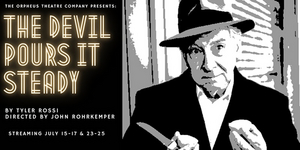 Review: THE DEVIL POURS IT STEADY at Orpheus Theater Image