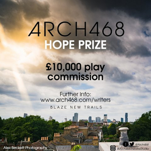 Eight New Plays Shortlisted for Arch468 Hope Prize 