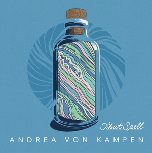 Andrea von Kampen Shares Title Track From Forthcoming Album 'That Spell' Image