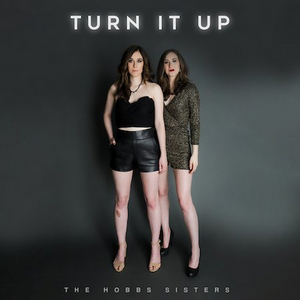 The Hobbs Sisters Release Debut Album 'Turn It Up'  Image