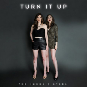 The Hobbs Sisters Release Debut Album 'Turn It Up' Image