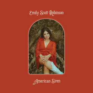 Emily Scott Robinson's New Album 'American Siren' Out October 29 