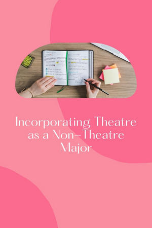 Student Blog: Incorporating Theatre as a Non-Theatre Major  Image