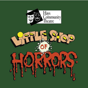 LITTLE SHOP OF HORRORS Will Be Performed at Hays Community Theatre This Week 