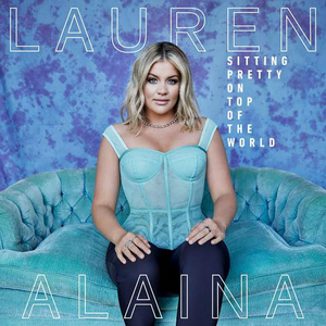 Lauren Alaina Announces 'Sitting Pretty On Top Of The World' Album 