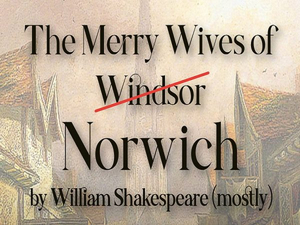 THE MERRY WIVES OF NORWICH Will Reopen the Maddermarket Theatre This Month  Image