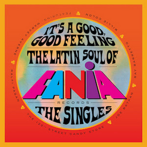 Craft Latino To Release 'It's a Good, Good Feeling: The Latin Soul of Fania Records (The Singles)' October 8 