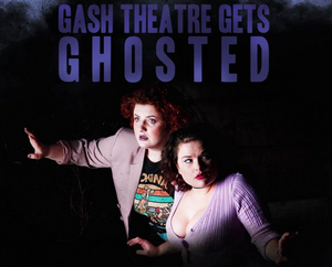 EDINBURGH 2021: GASH THEATRE GETS GHOSTED, Assembly Showcatcher  Image