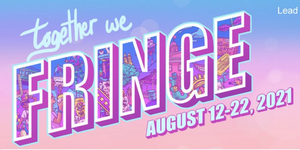 TOGETHER WE FRINGE Will Run 8/12 Through 8/22 Celebrating Edmonton Fringe  Image