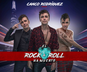 Canco Rodríguez presenta EL ROCK & ROLL HA MUERTO 