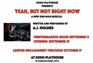 YEAH, BUT NOT RIGHT NOW by A.J. Holmes to be Presented at SoHo Playhouse 
