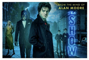 Alan Moore's THE SHOW Hits Cinemas Next Week for One Night  Image