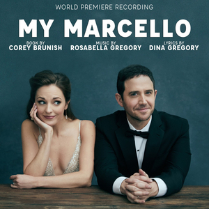 World Premiere Recording of MY MARCELLO Featuring Santino Fontana & More Now Available 