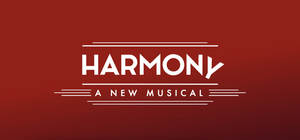 HARMONY, the New Musical by Barry Manilow and Bruce Sussman, Comes to New York in 2022 Image