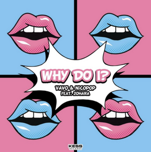Dance Music Titans VAVO, Nicopop, and ZOHARA Collaborate on Brand-New EDM Single 'Why Do I?' Image