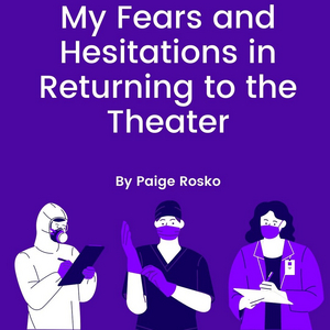 Student Blog: My Fears and Hesitations in Returning to Theater 