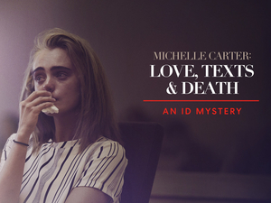 New True Crime Special MICHELLE CARTER: LOVE, TEXTS & DEATH Premiering September 7 on ID 