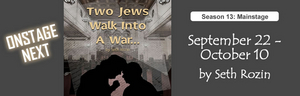 TWO JEWS WALK INTO A WAR... to Open Playhouse On Park's 13th Season 
