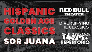 Red Bull Theater's 2021-22 Season to Kick Off With HISPANIC GOLDEN AGE CLASSICS | SOR JUANA 