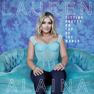Lauren Alaina's Releases 'Sitting Pretty On Top Of The World' Album 