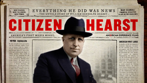 AMERICAN EXPERIENCE: CITIZEN HEARST to Premiere on PBS Image