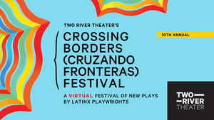 Two River Theater Announces 10th Annual Crossing Borders Festival 