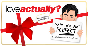 LOVE ACTUALLY? THE UNAUTHORIZED MUSICAL PARODY to Return to Off-Broadway and Debut in Chicago Image