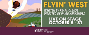 Everyman Theatre's Season Continues With FLYIN' WEST 