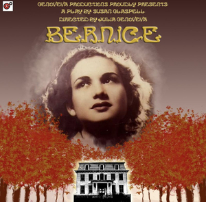 Genoveva Productions Proudly Presents:  'Bernice'  A Play  By Susan Glaspell Directed by Julia Genoveva Image