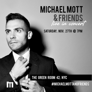 MICHAEL MOTT & FRIENDS to Return to The Green Room 42 in November Image