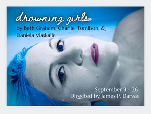 Interview: James P. Darvas talks about the creative process of creating  THE DROWNING GIRLS at OnStage Playhouse 