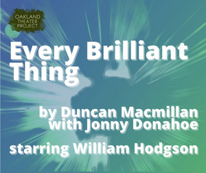 Oakland Theater Project's 2021 Season Returns With EVERY BRILLIANT THING Image