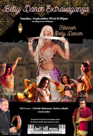 BELLY DANCE EXTRAVAGANZA HOSTED BY HANNAH Will Play Don't Tell Mama September 19th, 8:30 pm 