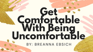 Student Blog: Get Comfortable With Being Uncomfortable Image