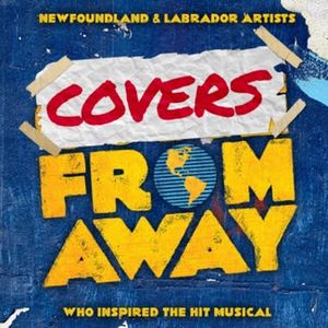 'Covers From Away' From The Artists Who Inspired COME FROM AWAY is Now Available Image