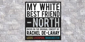 Nineteen Writers From Across The North Of England Announced For MY WHITE BEST FRIEND - NORTH 