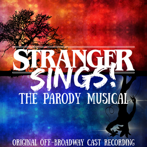 Original Cast Recording of STRANGER SINGS! THE PARODY MUSICAL Out Today Image