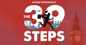 The 39 Steps: 4 Actors. 150 Roles. Non-Stop Silliness! 