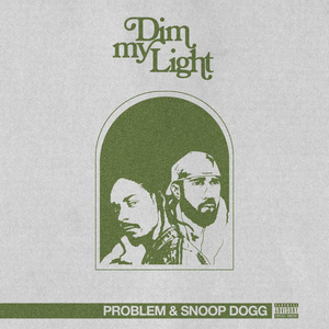Problem and Snoop Dogg Drop New Single 'Dim My Light' Image