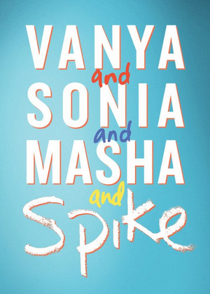 VANYA AND SONIA AND MASHA AND SPIKE to Have London Premiere at Charing Cross Theatre 