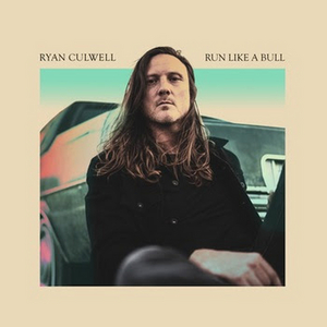 Ryan Culwell Releases 'All I Got' from New Album 'Run Like A Bull' 