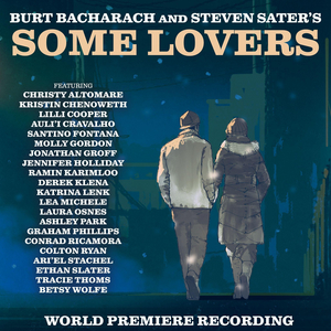 Kristin Chenoweth, Derek Klena, Christy Altomare & More Featured on Burt Bacharach & Steven Sater's SOME LOVERS 