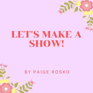 Student Blog: Let's Make A Show! Image