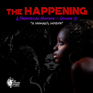 Art Prevails Project to Present THE HAPPENING: A THEATRICAL MIXTAPE, VOLUME III  Image