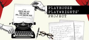 BWW Previews: PLAYHOUSE PLAYWRIGHTS' PROJECT at Delray Beach Playhouse 