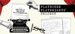 BWW Previews: PLAYHOUSE PLAYWRIGHTS' PROJECT at Delray Beach Playhouse Image